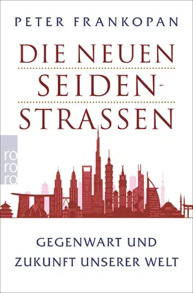 Frankopan | Die neuen Seidenstraßen | Buch | 978-3-499-00033-1 | www.sack.de