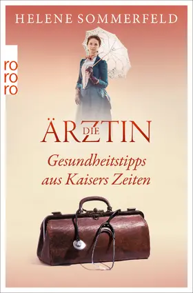 Sommerfeld |  Die Ärztin: Gesundheitstipps aus Kaisers Zeiten | Buch |  Sack Fachmedien