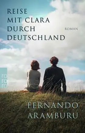 Aramburu | Reise mit Clara durch Deutschland | Buch | 978-3-499-00496-4 | www.sack.de