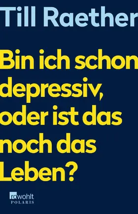 Raether | Bin ich schon depressiv, oder ist das noch das Leben? | Buch | 978-3-499-00530-5 | sack.de