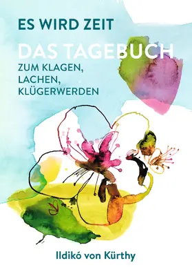 Kürthy |  Es wird Zeit - Das Tagebuch zum Klagen, Lachen, Klügerwerden | Buch |  Sack Fachmedien