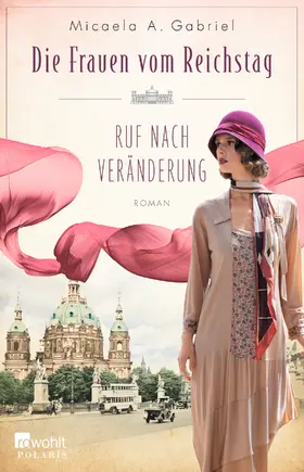 Gabriel |  Die Frauen vom Reichstag: Ruf nach Veränderung | Buch |  Sack Fachmedien