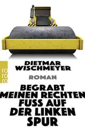 Wischmeyer |  Begrabt meinen rechten Fuß auf der linken Spur | Buch |  Sack Fachmedien