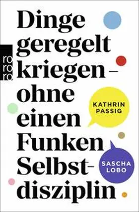 Passig / Lobo |  Dinge geregelt kriegen - ohne einen Funken Selbstdisziplin | Buch |  Sack Fachmedien