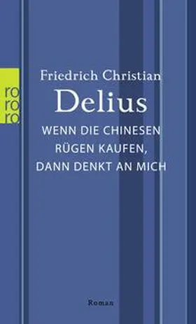 Delius |  Wenn die Chinesen Rügen kaufen, dann denkt an mich | Buch |  Sack Fachmedien