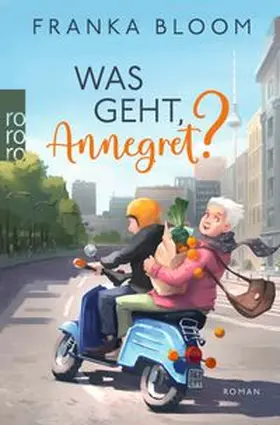 Bloom | Was geht, Annegret? | Buch | 978-3-499-01120-7 | www.sack.de