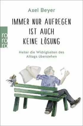 Beyer |  Immer nur aufregen ist auch keine Lösung | Buch |  Sack Fachmedien