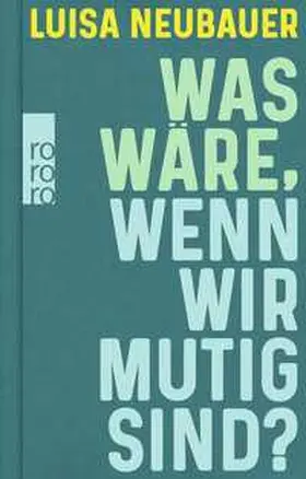 Neubauer |  Was wäre, wenn wir mutig sind? | Buch |  Sack Fachmedien