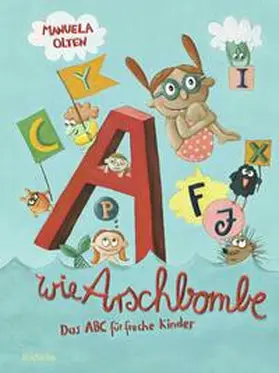 Olten |  A wie Arschbombe: Das ABC für freche Kinder | Buch |  Sack Fachmedien