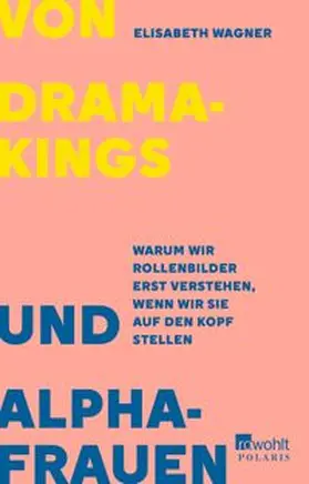 Wagner |  Von Dramakings und Alphafrauen | Buch |  Sack Fachmedien