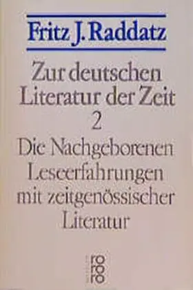 Raddatz |  Zur deutschen Literatur der Zeit 2: Die Nachgeborenen | Buch |  Sack Fachmedien