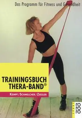 Kempf / Schmelcher / Ziegler |  Trainingsbuch Thera-Band® | Buch |  Sack Fachmedien