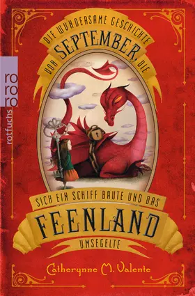 Valente |  Die wundersame Geschichte von September, die sich ein Schiff baute und das Feenland umsegelte | Buch |  Sack Fachmedien