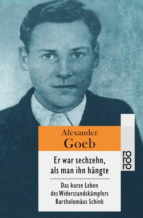 Goeb | Er war sechzehn, als man ihn hängte | Buch | 978-3-499-23026-4 | www.sack.de