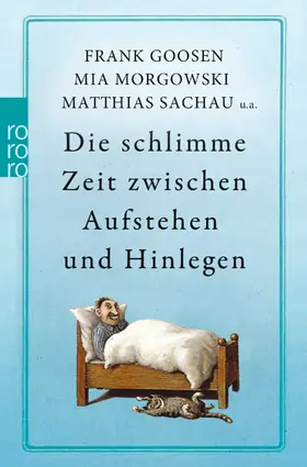Goosen / Morgowski / Sachau |  Die schlimme Zeit zwischen Aufstehen und Hinlegen | Buch |  Sack Fachmedien