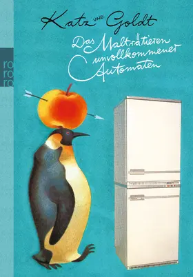 Katz / Goldt |  Das Malträtieren unvollkommener Automaten | Buch |  Sack Fachmedien