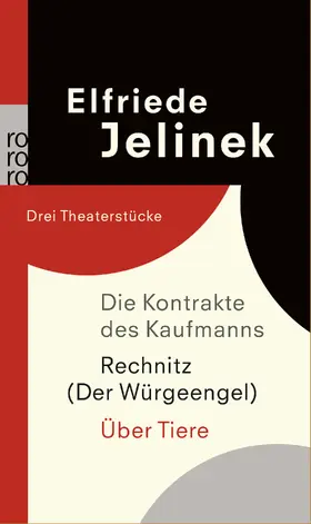 Jelinek |  Die Kontrakte des Kaufmanns / Rechnitz (Der Würgeengel) / Über Tiere | Buch |  Sack Fachmedien
