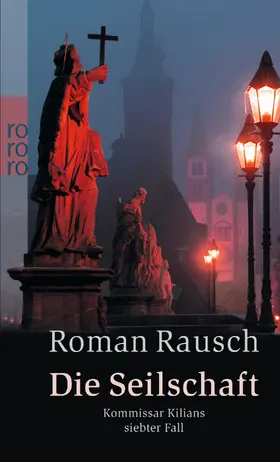 Rausch | Die Seilschaft: Kommissar Kilians siebter Fall | Buch | 978-3-499-25332-4 | www.sack.de