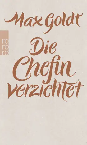 Goldt | Die Chefin verzichtet | Buch | 978-3-499-25577-9 | www.sack.de