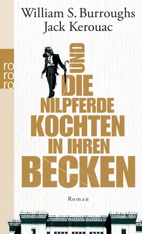 Burroughs / Kerouac |  Und die Nilpferde kochten in ihren Becken | Buch |  Sack Fachmedien