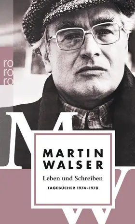 Walser | Leben und Schreiben: Tagebücher 1974 - 1978 | Buch | 978-3-499-25884-8 | www.sack.de