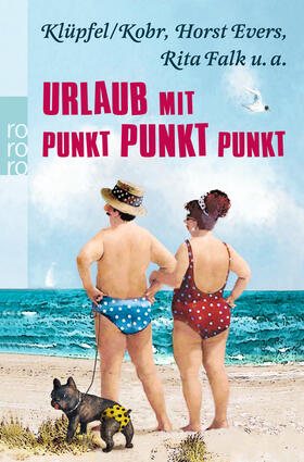 Evers / Falk / Barth | Urlaub mit Punkt Punkt Punkt | Buch | 978-3-499-25886-2 | sack.de