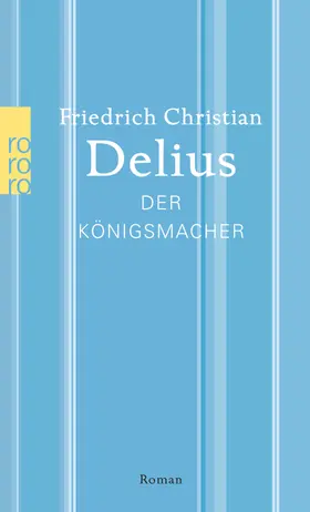 Delius |  Der Königsmacher | Buch |  Sack Fachmedien