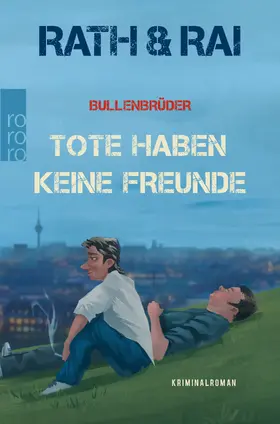 Rai / Rath |  Bullenbrüder: Tote haben keine Freunde | Buch |  Sack Fachmedien