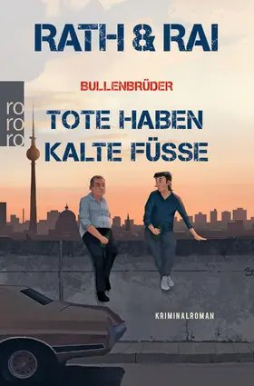 Rath / Rai |  Bullenbrüder: Tote haben kalte Füße | Buch |  Sack Fachmedien
