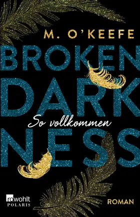 O'Keefe |  Broken Darkness: So vollkommen | Buch |  Sack Fachmedien