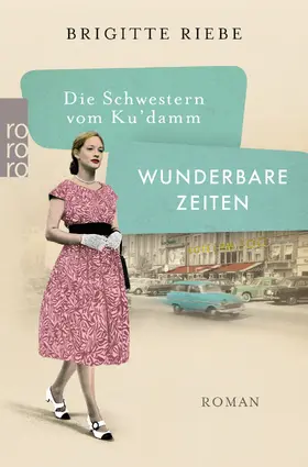 Riebe |  Die Schwestern vom Ku'damm: Wunderbare Zeiten | Buch |  Sack Fachmedien