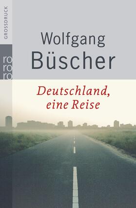 Büscher | Deutschland, eine Reise. Großdruck | Buch | 978-3-499-33257-9 | sack.de