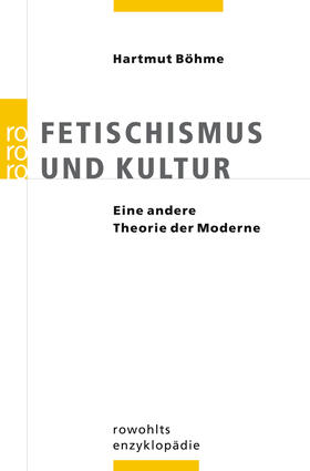 Böhme |  Böhme, H: Fetischismus und Kultur | Buch |  Sack Fachmedien