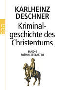 Deschner |  Kriminalgeschichte des Christentums 4. Frühmittelalter | Buch |  Sack Fachmedien