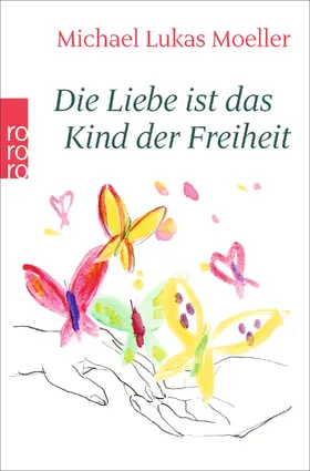 Moeller |  Die Liebe ist das Kind der Freiheit | Buch |  Sack Fachmedien