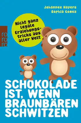 Hayers / Gomez |  Schokolade ist, wenn Braunbären schwitzen | Buch |  Sack Fachmedien