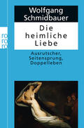 Schmidbauer |  Die heimliche Liebe | Buch |  Sack Fachmedien