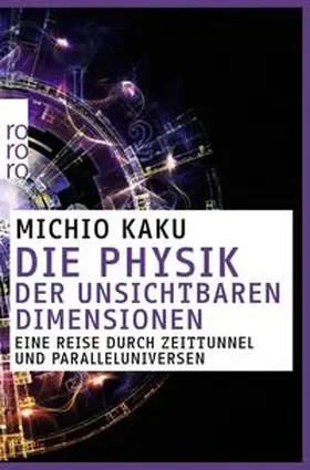 Kaku |  Die Physik der unsichtbaren Dimensionen | Buch |  Sack Fachmedien
