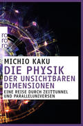 Kaku |  Die Physik der unsichtbaren Dimensionen | Buch |  Sack Fachmedien