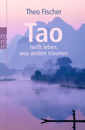 Fischer | Tao heißt leben, was andere träumen | Buch | 978-3-499-62616-6 | www.sack.de