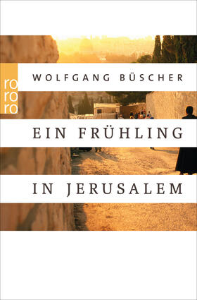 Büscher | Ein Frühling in Jerusalem | Buch | 978-3-499-62881-8 | sack.de
