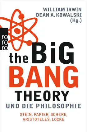 Irwin / Kowalski |  The Big Bang Theory und die Philosophie | Buch |  Sack Fachmedien