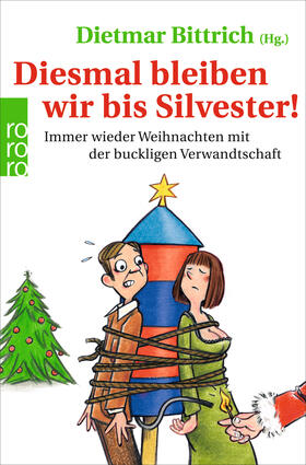 Bittrich | Diesmal bleiben wir bis Silvester! | Buch | 978-3-499-63115-3 | sack.de