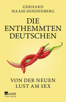 Haase-Hindenberg |  Die enthemmten Deutschen | Buch |  Sack Fachmedien