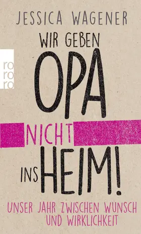 Wagener |  Wir geben Opa nicht ins Heim! | Buch |  Sack Fachmedien