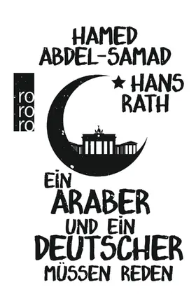 Rath / Abdel-Samad |  Ein Araber und ein Deutscher müssen reden | Buch |  Sack Fachmedien