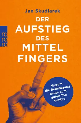 Skudlarek | Der Aufstieg des Mittelfingers | Buch | 978-3-499-63299-0 | www.sack.de