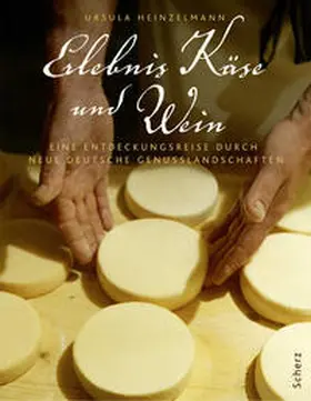 Heinzelmann |  Erlebnis Käse und Wein | Buch |  Sack Fachmedien