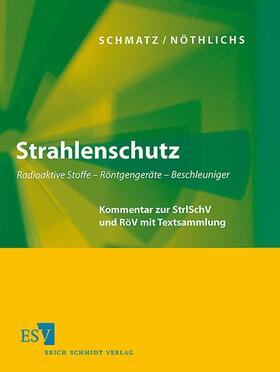 Schmatz / Nöthlichs |  Strahlenschutz, mit Fortsetzungsbezug | Loseblattwerk |  Sack Fachmedien