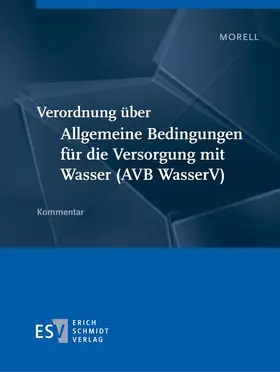 Morell |  Verordnung über Allgemeine Bedingungen für die Versorgung mit Wasser (AVB Wasser V) | Loseblattwerk |  Sack Fachmedien